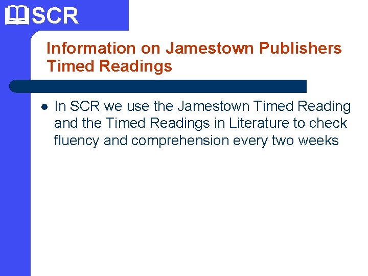  SCR Information on Jamestown Publishers Timed Readings l In SCR we use the