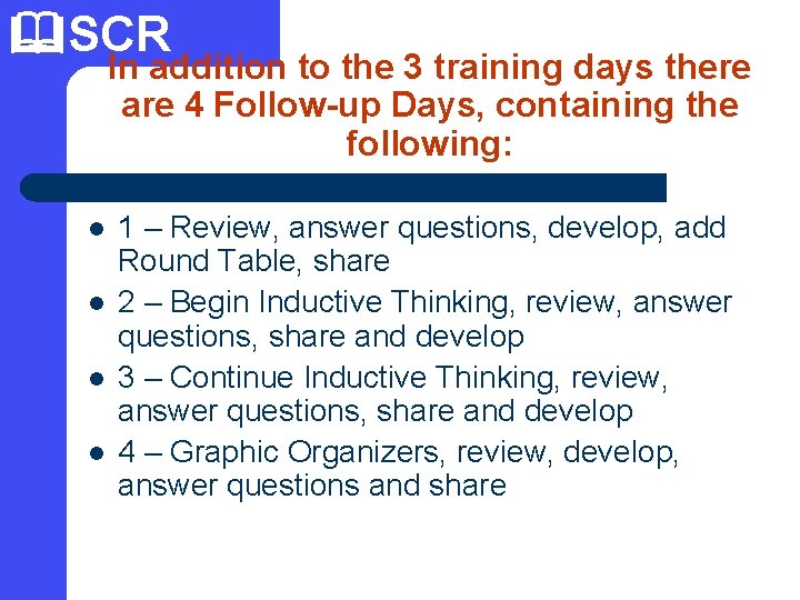  SCR In addition to the 3 training days there are 4 Follow-up Days,