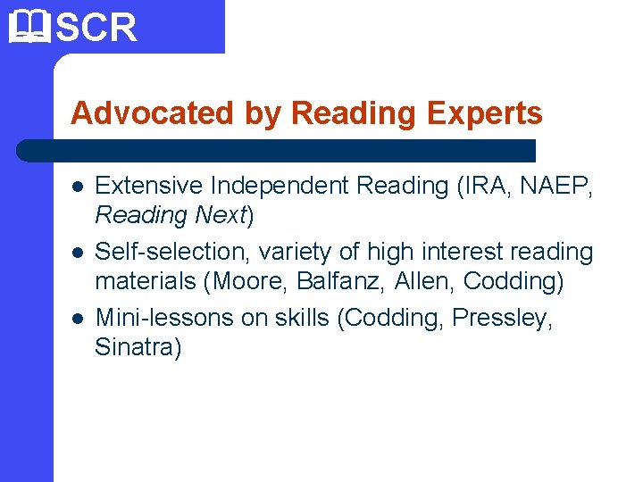 SCR Advocated by Reading Experts l l l Extensive Independent Reading (IRA, NAEP,