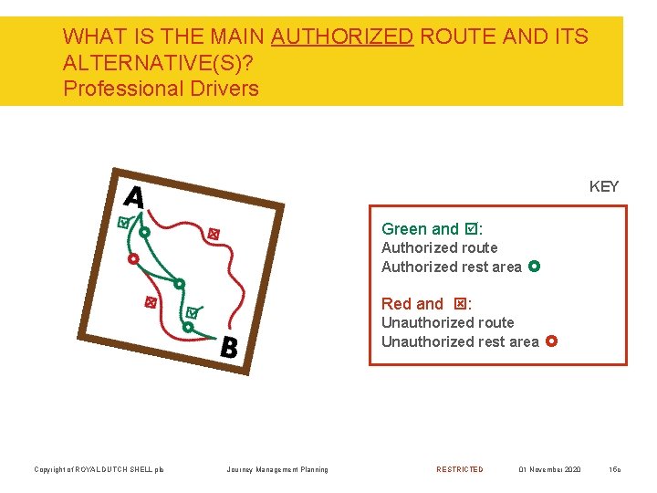 WHAT IS THE MAIN AUTHORIZED ROUTE AND ITS ALTERNATIVE(S)? Professional Drivers KEY Green and
