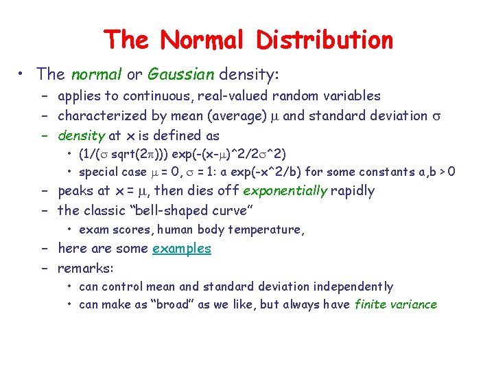 The Normal Distribution • The normal or Gaussian density: – applies to continuous, real-valued