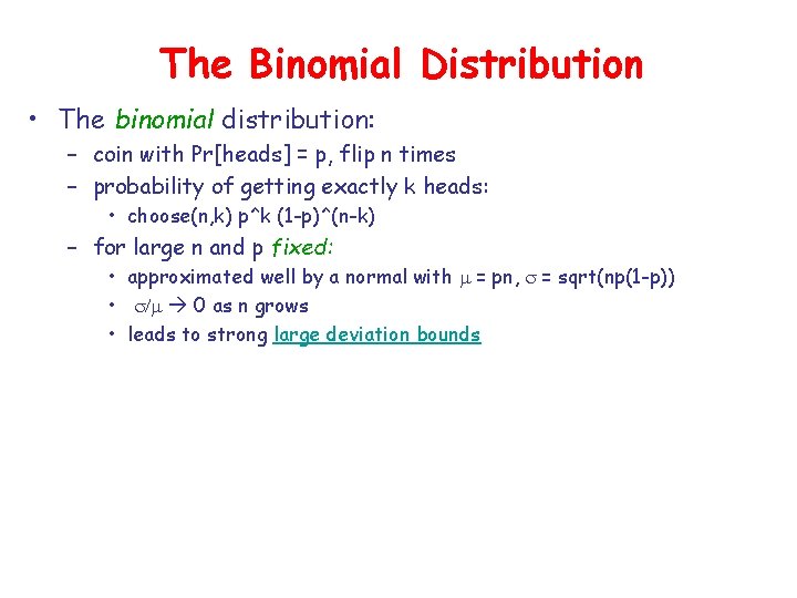 The Binomial Distribution • The binomial distribution: – coin with Pr[heads] = p, flip