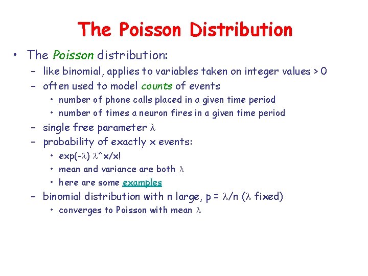 The Poisson Distribution • The Poisson distribution: – like binomial, applies to variables taken