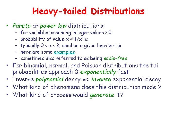 Heavy-tailed Distributions • Pareto or power law distributions: – – – for variables assuming