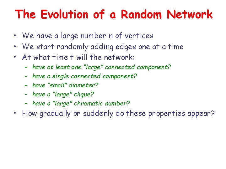 The Evolution of a Random Network • We have a large number n of