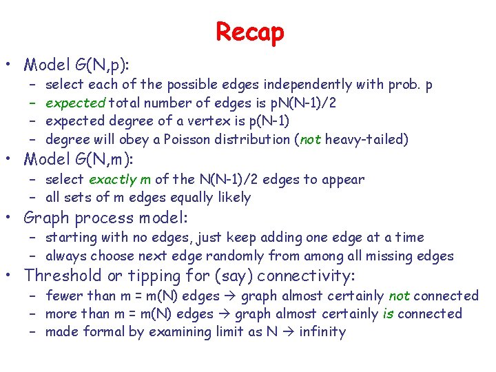 Recap • Model G(N, p): – – select each of the possible edges independently