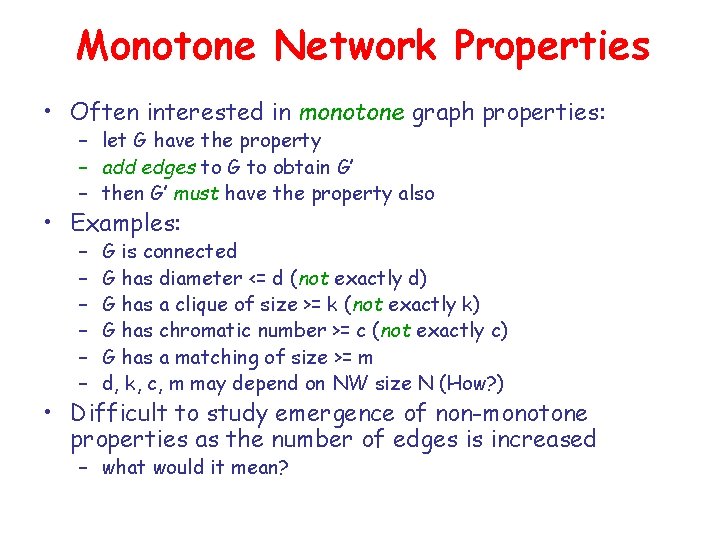 Monotone Network Properties • Often interested in monotone graph properties: – let G have