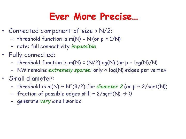 Ever More Precise… • Connected component of size > N/2: – threshold function is