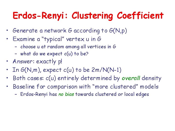 Erdos-Renyi: Clustering Coefficient • Generate a network G according to G(N, p) • Examine