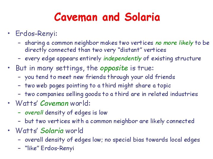 Caveman and Solaria • Erdos-Renyi: – sharing a common neighbor makes two vertices no