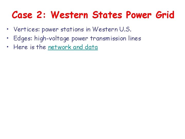 Case 2: Western States Power Grid • Vertices: power stations in Western U. S.