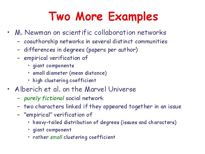 Two More Examples • M. Newman on scientific collaboration networks – coauthorship networks in