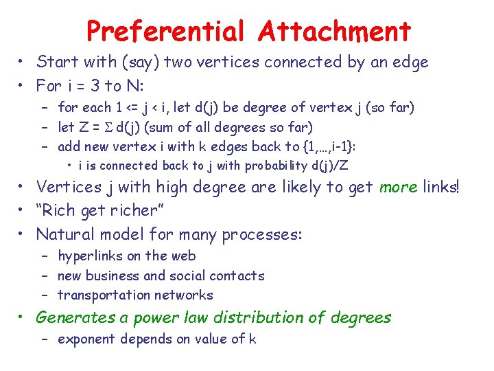 Preferential Attachment • Start with (say) two vertices connected by an edge • For
