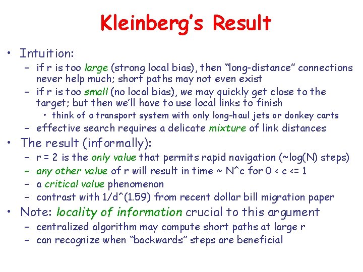 Kleinberg’s Result • Intuition: – if r is too large (strong local bias), then