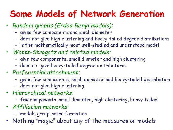 Some Models of Network Generation • Random graphs (Erdos-Renyi models): – gives few components