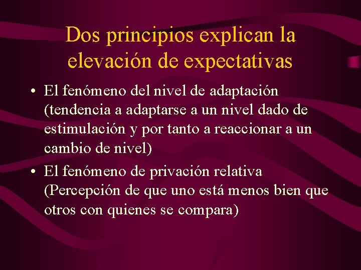 Dos principios explican la elevación de expectativas • El fenómeno del nivel de adaptación