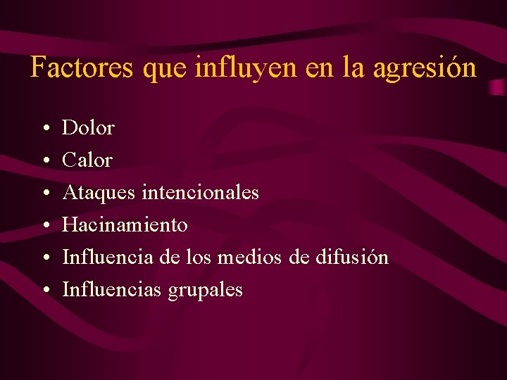 Factores que influyen en la agresión • • • Dolor Calor Ataques intencionales Hacinamiento