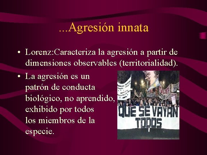 . . . Agresión innata • Lorenz: Caracteriza la agresión a partir de dimensiones