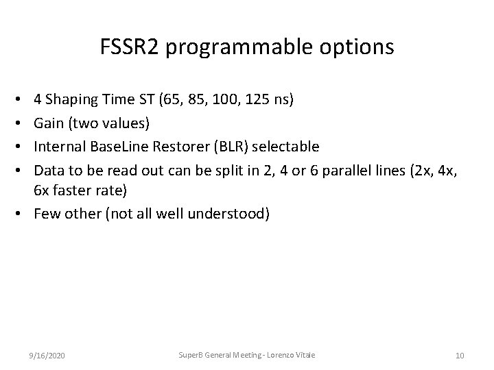 FSSR 2 programmable options 4 Shaping Time ST (65, 85, 100, 125 ns) Gain
