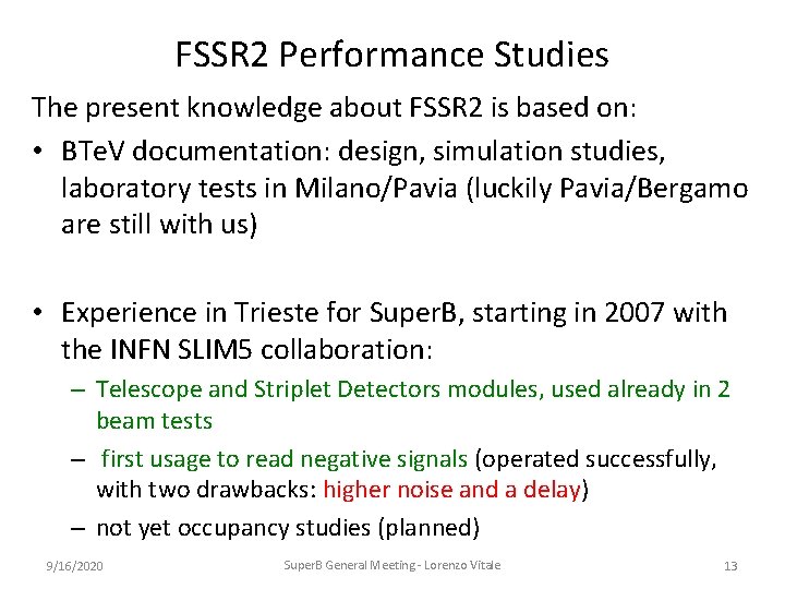 FSSR 2 Performance Studies The present knowledge about FSSR 2 is based on: •