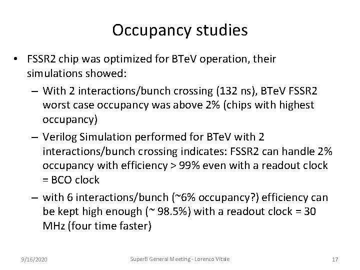 Occupancy studies • FSSR 2 chip was optimized for BTe. V operation, their simulations