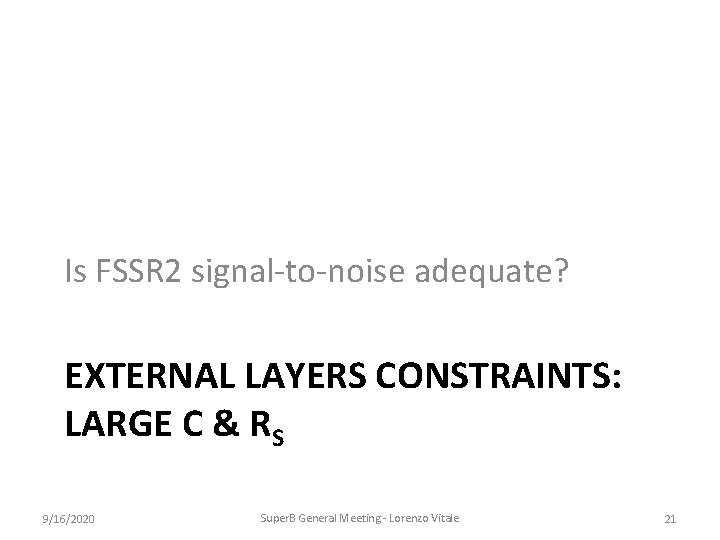 Is FSSR 2 signal-to-noise adequate? EXTERNAL LAYERS CONSTRAINTS: LARGE C & RS 9/16/2020 Super.