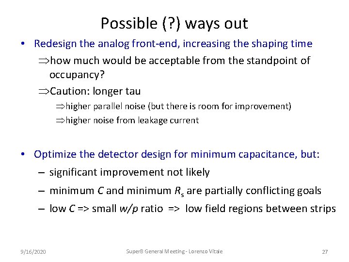 Possible (? ) ways out • Redesign the analog front-end, increasing the shaping time