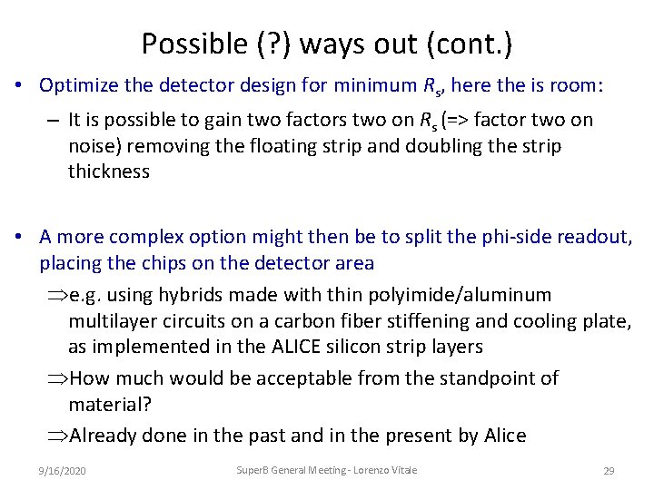 Possible (? ) ways out (cont. ) • Optimize the detector design for minimum