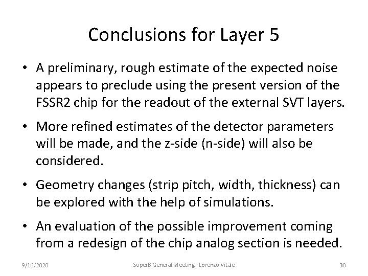 Conclusions for Layer 5 • A preliminary, rough estimate of the expected noise appears