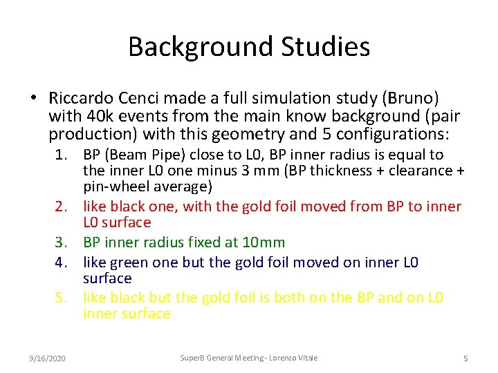 Background Studies • Riccardo Cenci made a full simulation study (Bruno) with 40 k