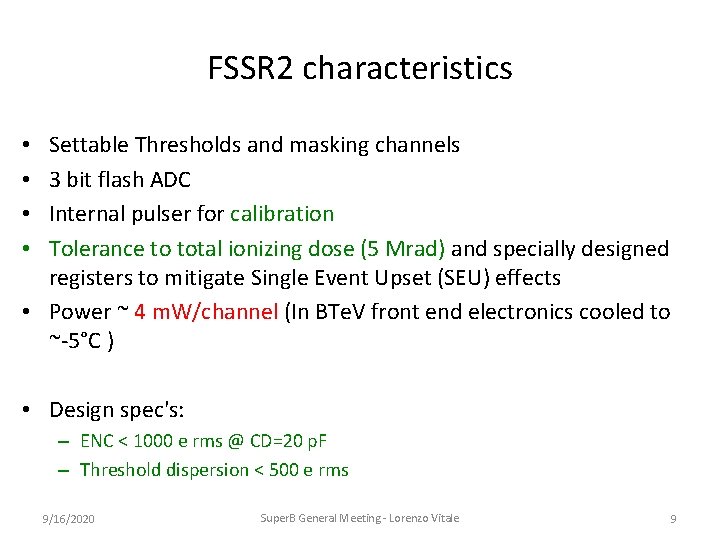 FSSR 2 characteristics Settable Thresholds and masking channels 3 bit flash ADC Internal pulser