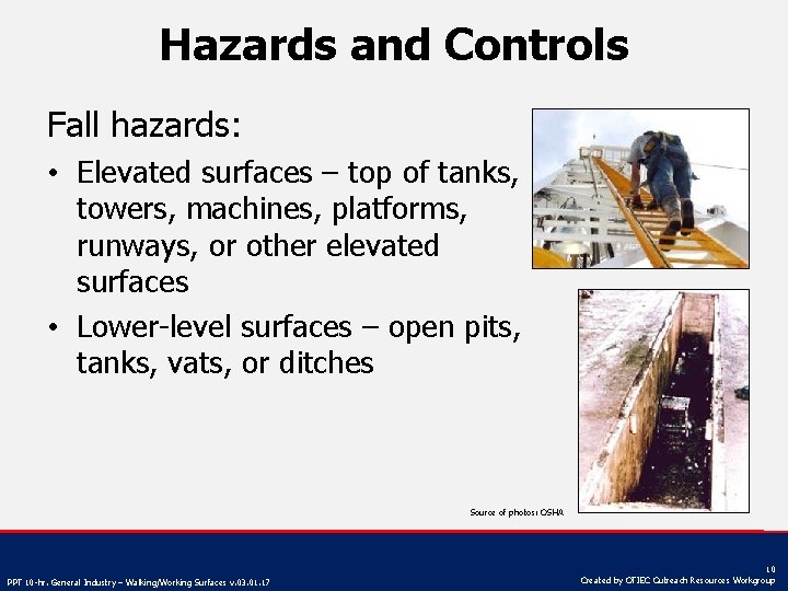 Hazards and Controls Fall hazards: • Elevated surfaces – top of tanks, towers, machines,