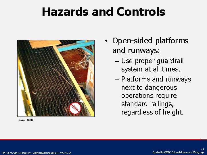 Hazards and Controls • Open-sided platforms and runways: – Use proper guardrail system at