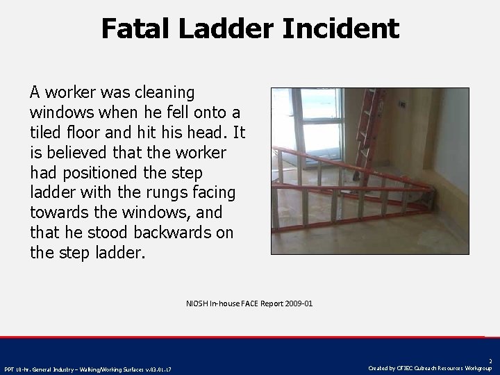 Fatal Ladder Incident A worker was cleaning windows when he fell onto a tiled