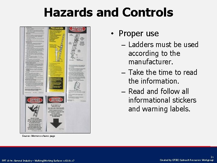 Hazards and Controls • Proper use – Ladders must be used according to the