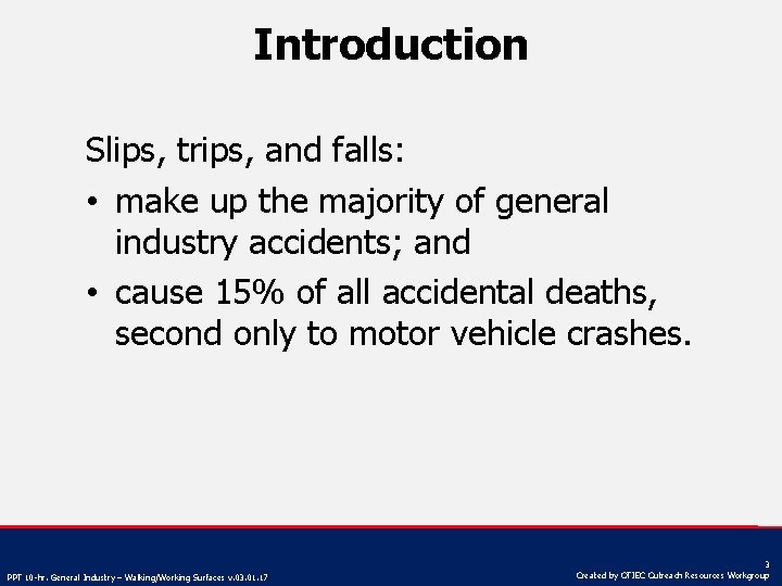 Introduction Slips, trips, and falls: • make up the majority of general industry accidents;