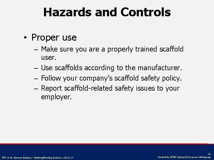 Hazards and Controls • Proper use – Make sure you are a properly trained
