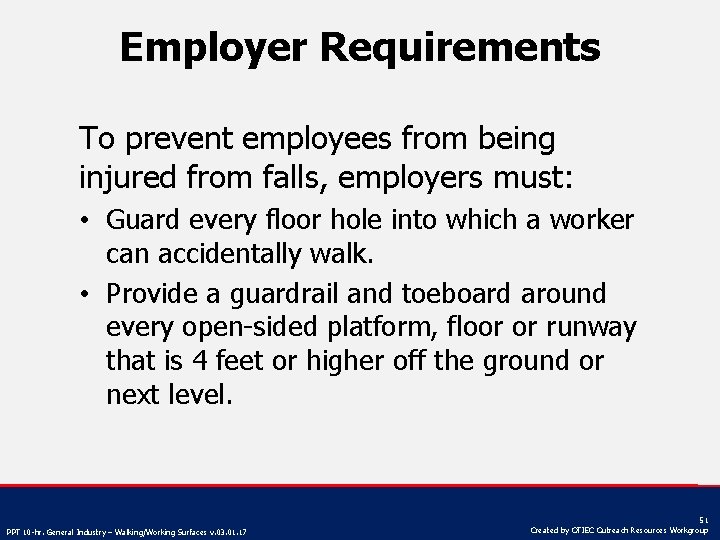 Employer Requirements To prevent employees from being injured from falls, employers must: • Guard