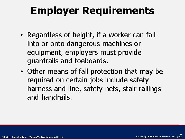 Employer Requirements • Regardless of height, if a worker can fall into or onto