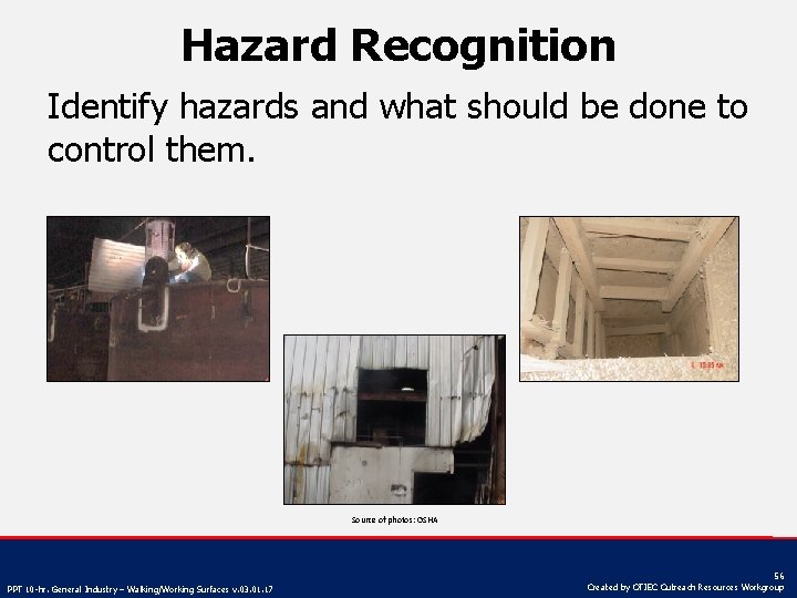 Hazard Recognition Identify hazards and what should be done to control them. Source of