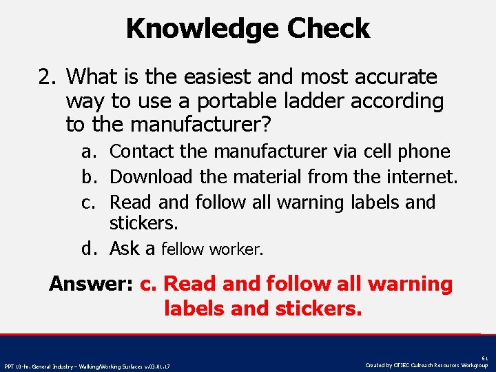 Knowledge Check 2. What is the easiest and most accurate way to use a