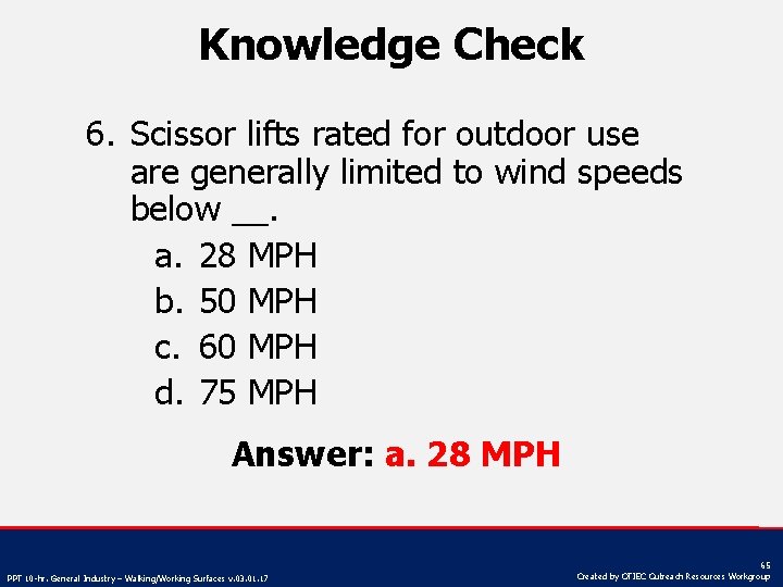 Knowledge Check 6. Scissor lifts rated for outdoor use are generally limited to wind