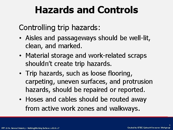 Hazards and Controls Controlling trip hazards: • Aisles and passageways should be well-lit, clean,