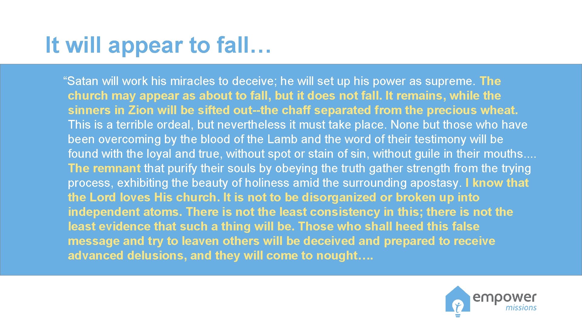 It will appear to fall… “Satan will work his miracles to deceive; he will It will appear to fall… “Satan will work his miracles to deceive; he will