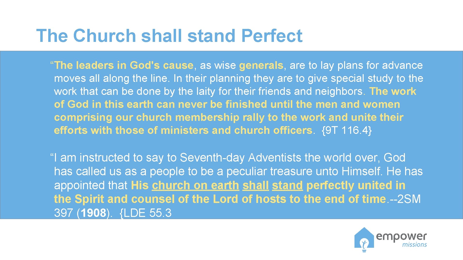 The Church shall stand Perfect “The leaders in God's cause, as wise generals, are The Church shall stand Perfect “The leaders in God's cause, as wise generals, are
