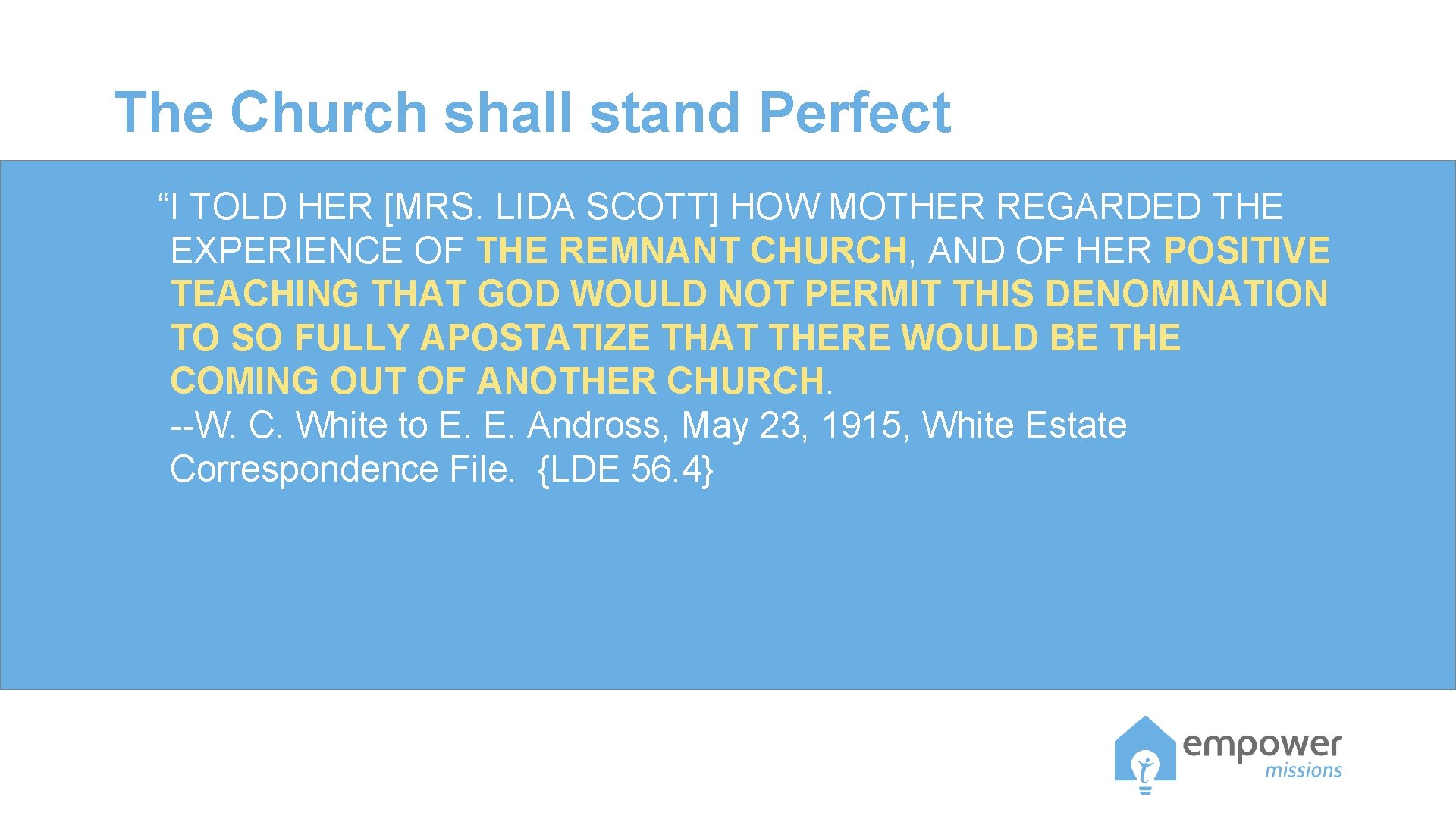 The Church shall stand Perfect “I TOLD HER [MRS. LIDA SCOTT] HOW MOTHER REGARDED