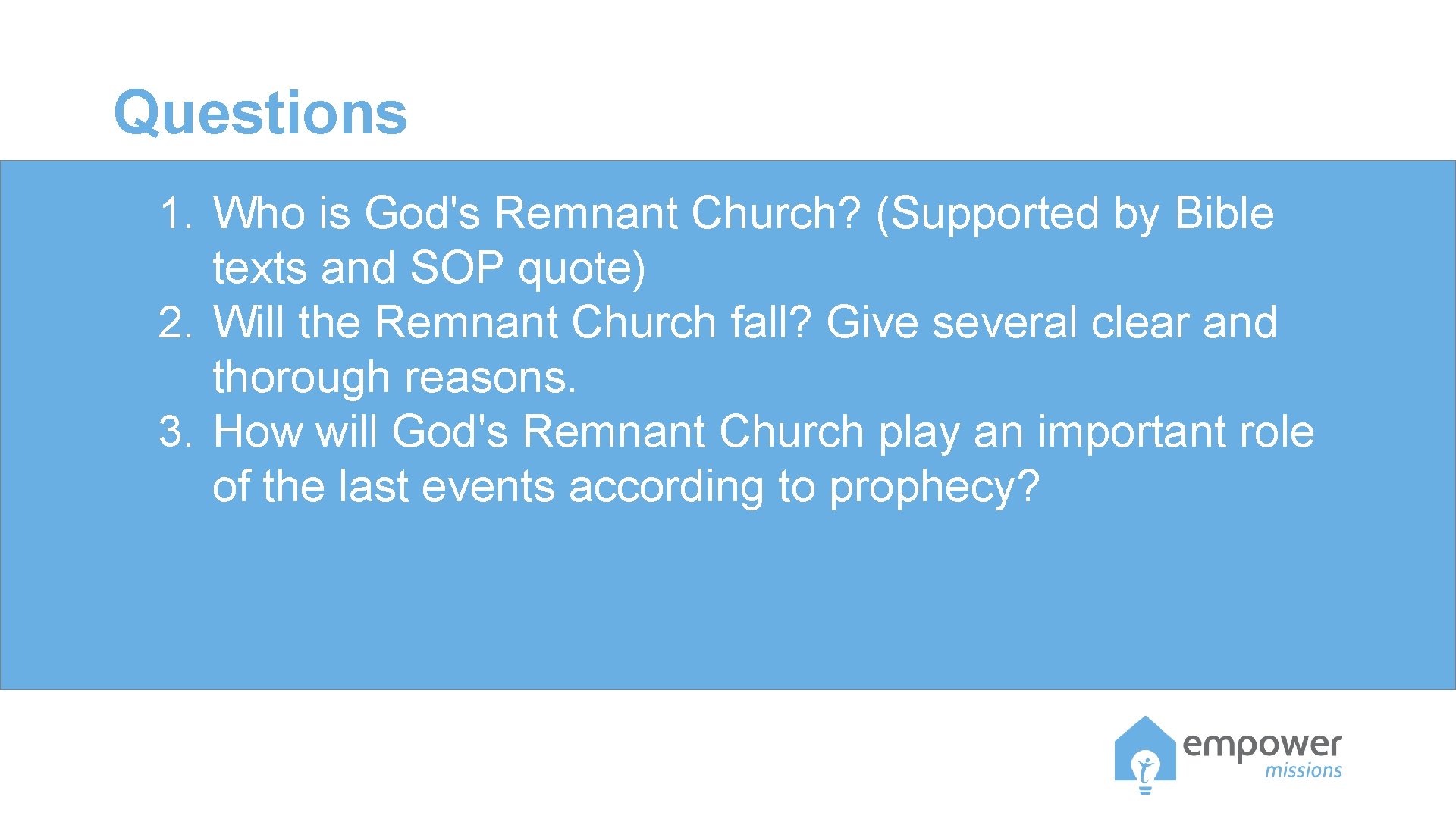 Questions 1. Who is God's Remnant Church? (Supported by Bible texts and SOP quote) Questions 1. Who is God's Remnant Church? (Supported by Bible texts and SOP quote)