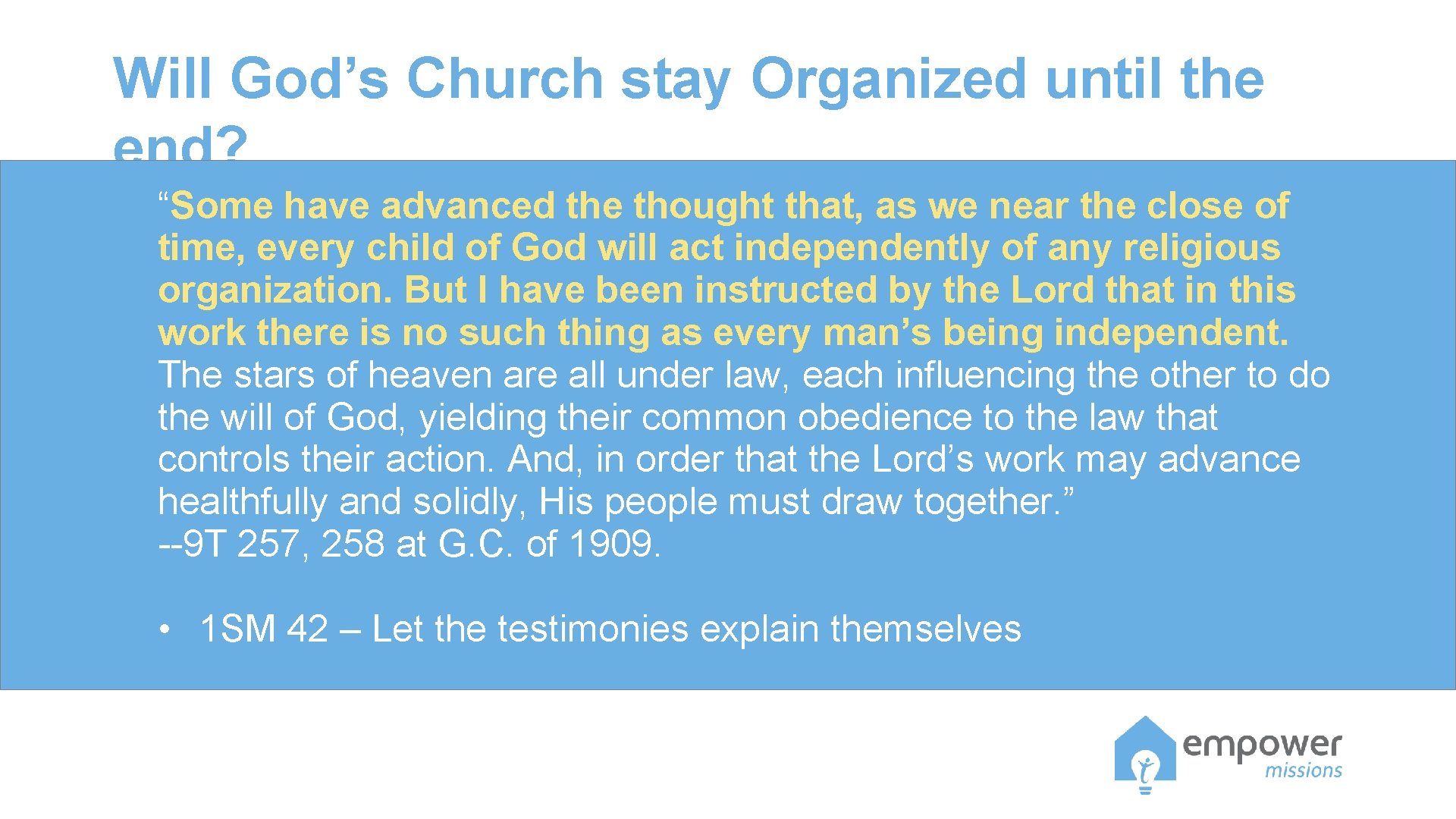 Will God’s Church stay Organized until the end? “Some have advanced the thought that, Will God’s Church stay Organized until the end? “Some have advanced the thought that,