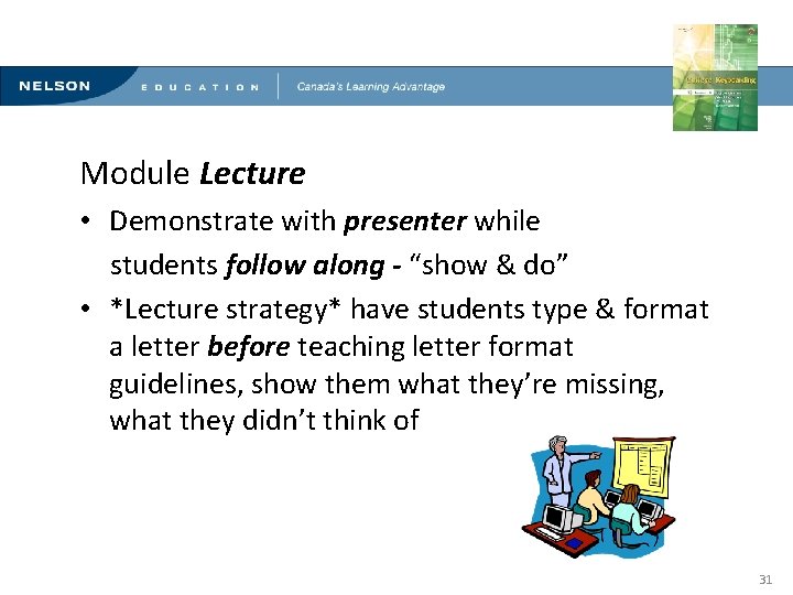 Innovative Methods for Teaching Computerized Document Production Module Lecture • Demonstrate with presenter while