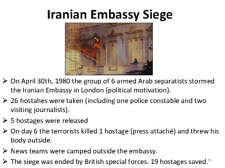 Iranian Embassy Siege Ø On April 30 th, 1980 the group of 6 armed